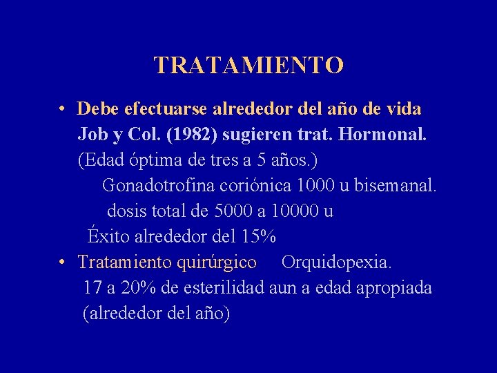TRATAMIENTO • Debe efectuarse alrededor del año de vida Job y Col. (1982) sugieren