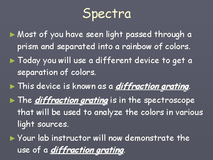 Spectra ► Most of you have seen light passed through a prism and separated