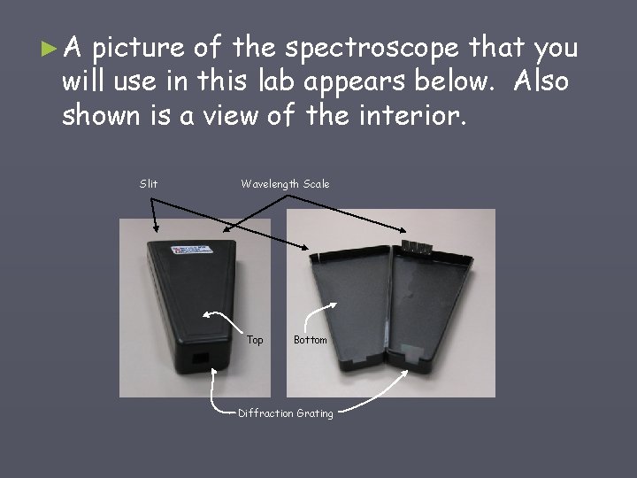 ►A picture of the spectroscope that you will use in this lab appears below.