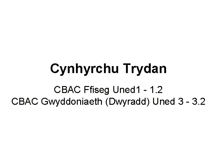 Cynhyrchu Trydan CBAC Ffiseg Uned 1 - 1. 2 CBAC Gwyddoniaeth (Dwyradd) Uned 3