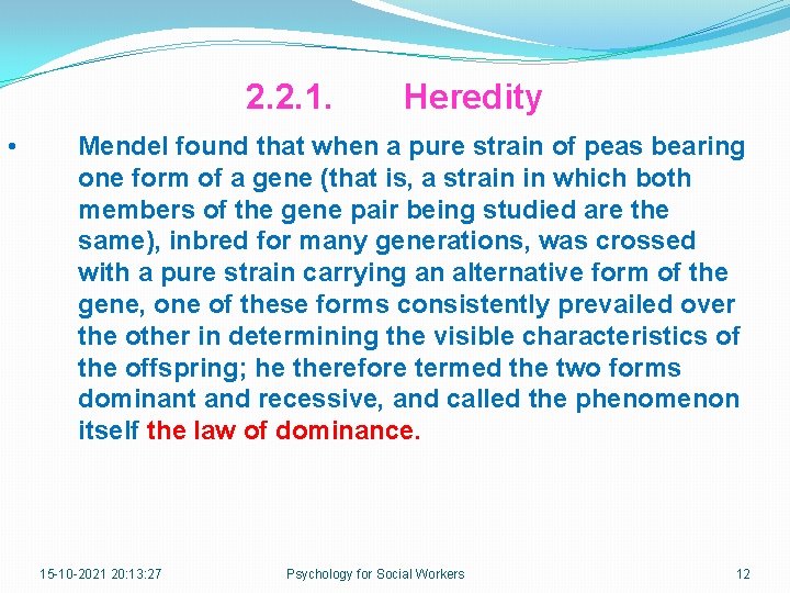 2. 2. 1. • Heredity Mendel found that when a pure strain of peas