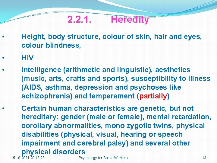 2. 2. 1. Heredity • Height, body structure, colour of skin, hair and eyes,
