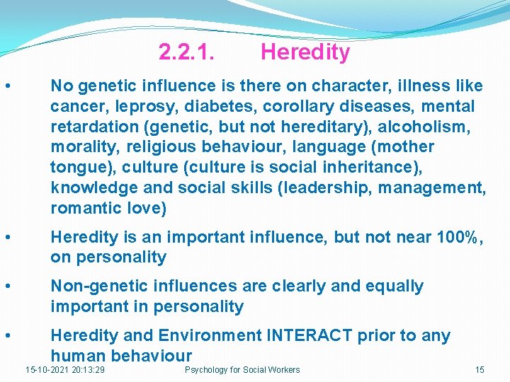 2. 2. 1. Heredity • No genetic influence is there on character, illness like