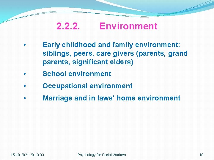 2. 2. 2. Environment • Early childhood and family environment: siblings, peers, care givers