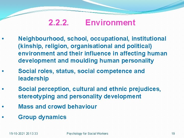 2. 2. 2. Environment • Neighbourhood, school, occupational, institutional (kinship, religion, organisational and political)