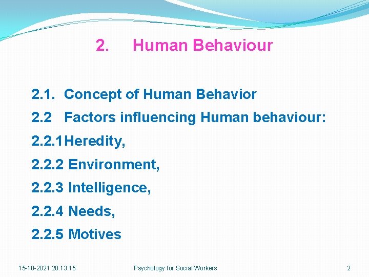 2. Human Behaviour 2. 1. Concept of Human Behavior 2. 2 Factors influencing Human