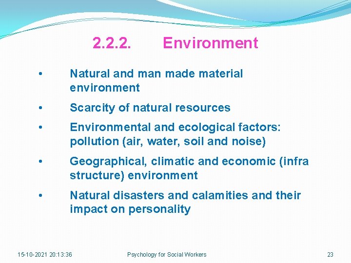 2. 2. 2. Environment • Natural and man made material environment • Scarcity of