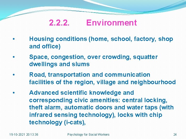 2. 2. 2. Environment • Housing conditions (home, school, factory, shop and office) •