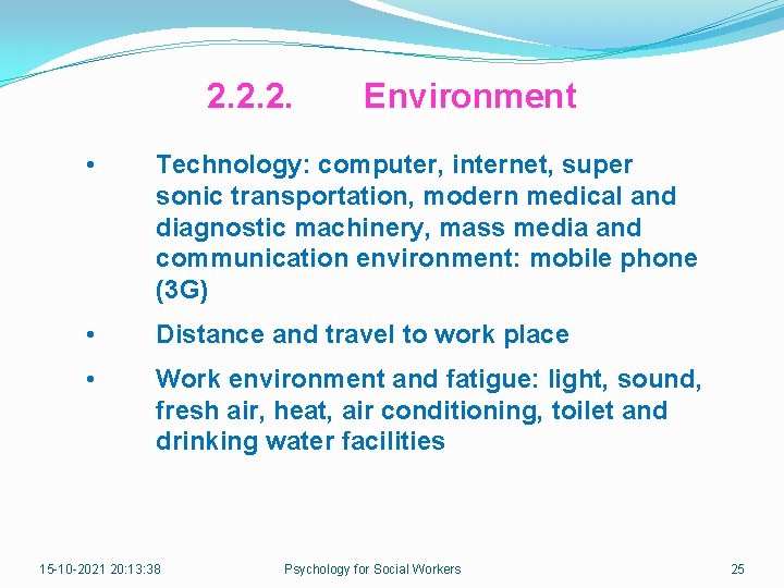 2. 2. 2. Environment • Technology: computer, internet, super sonic transportation, modern medical and