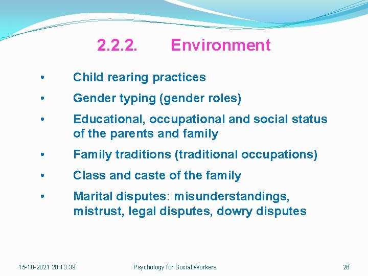 2. 2. 2. Environment • Child rearing practices • Gender typing (gender roles) •