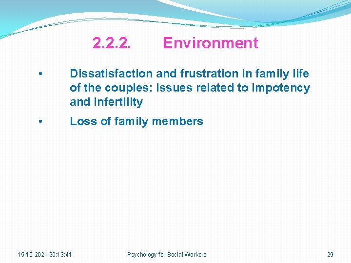 2. 2. 2. Environment • Dissatisfaction and frustration in family life of the couples: