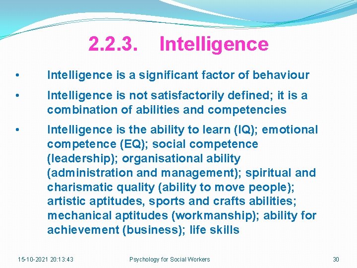 2. 2. 3. Intelligence • Intelligence is a significant factor of behaviour • Intelligence