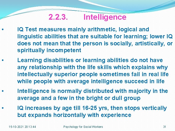 2. 2. 3. Intelligence • IQ Test measures mainly arithmetic, logical and linguistic abilities