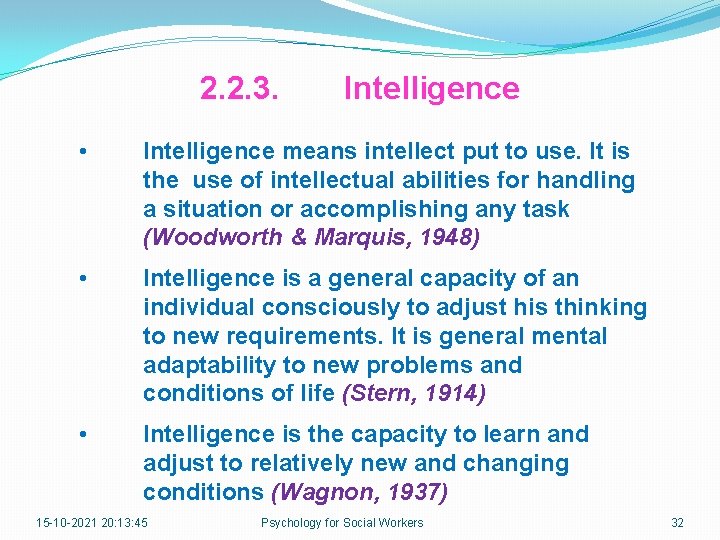 2. 2. 3. Intelligence • Intelligence means intellect put to use. It is the