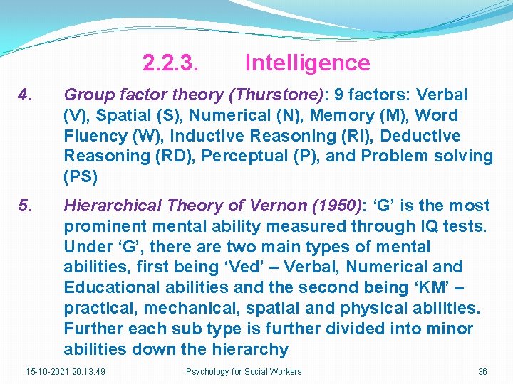 2. 2. 3. Intelligence 4. Group factor theory (Thurstone): 9 factors: Verbal (V), Spatial