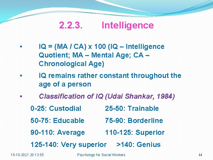 2. 2. 3. Intelligence • IQ = (MA / CA) x 100 (IQ –