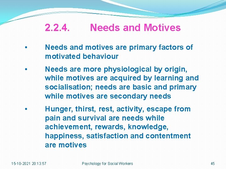 2. 2. 4. Needs and Motives • Needs and motives are primary factors of