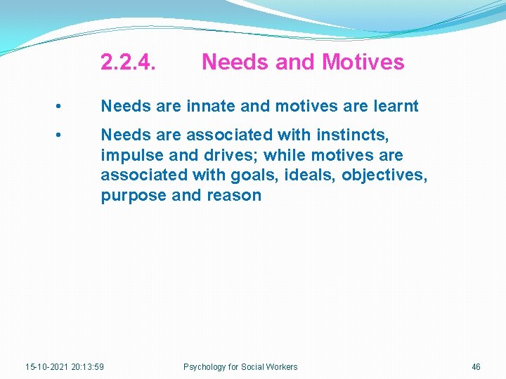 2. 2. 4. Needs and Motives • Needs are innate and motives are learnt