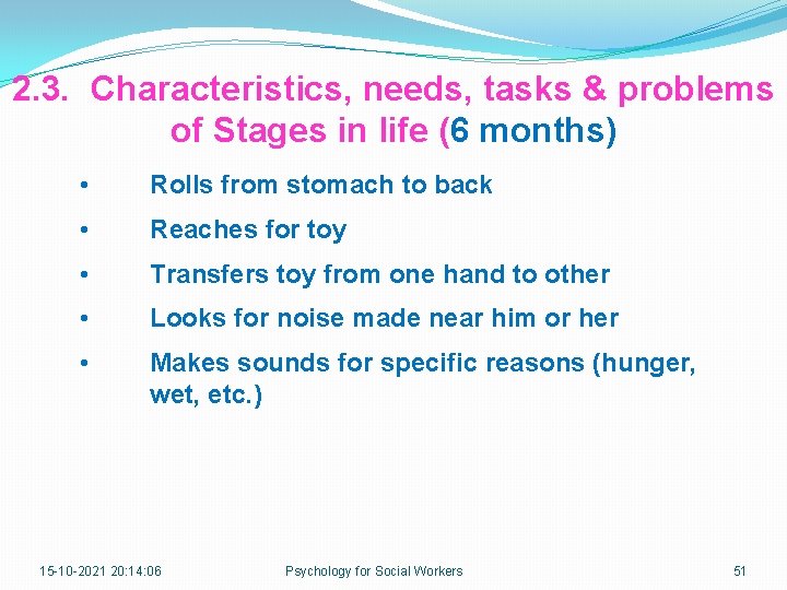 2. 3. Characteristics, needs, tasks & problems of Stages in life (6 months) •