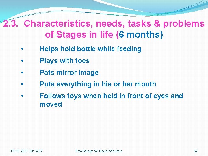 2. 3. Characteristics, needs, tasks & problems of Stages in life (6 months) •