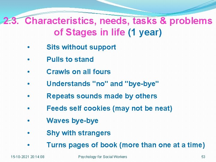 2. 3. Characteristics, needs, tasks & problems of Stages in life (1 year) •