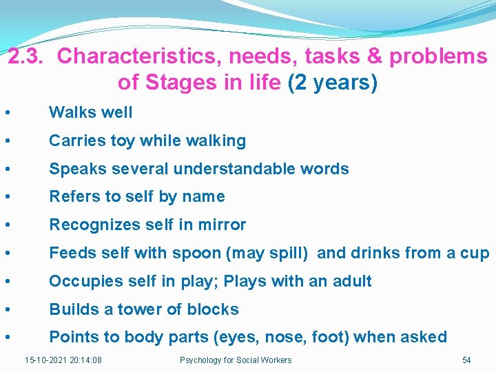 2. 3. Characteristics, needs, tasks & problems of Stages in life (2 years) •