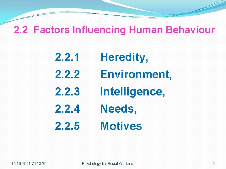 2. 2 Factors Influencing Human Behaviour 15 -10 -2021 20: 13: 20 2. 2.