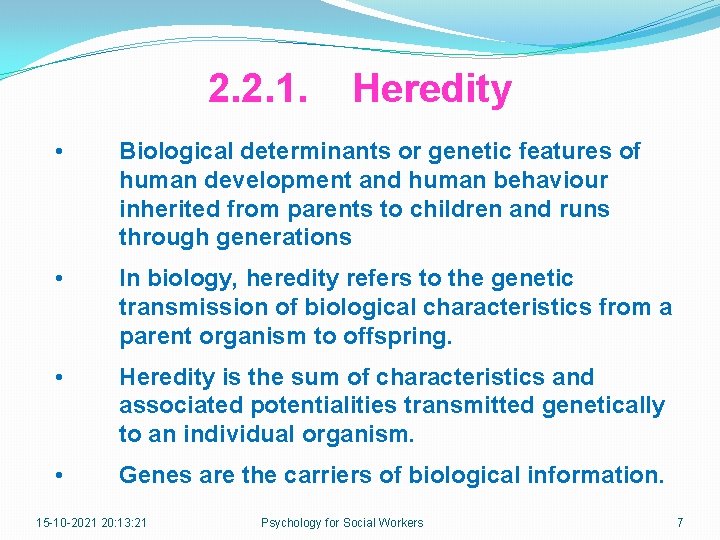 2. 2. 1. Heredity • Biological determinants or genetic features of human development and