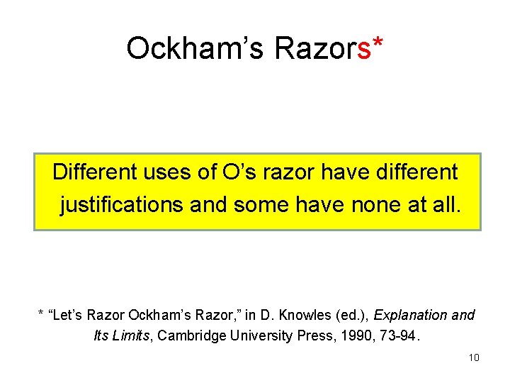 Ockham’s Razors* Different uses of O’s razor have different justifications and some have none