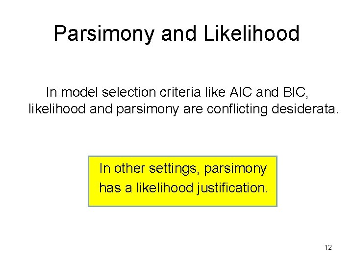 Parsimony and Likelihood In model selection criteria like AIC and BIC, likelihood and parsimony