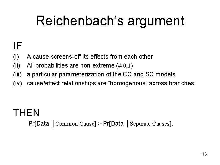 Reichenbach’s argument IF (i) (iii) (iv) A cause screens-off its effects from each other