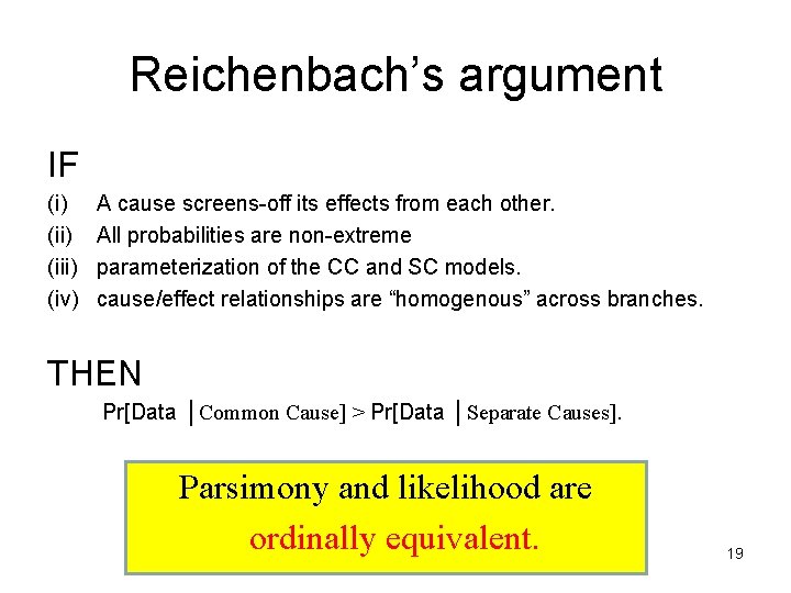 Reichenbach’s argument IF (i) (iii) (iv) A cause screens-off its effects from each other.