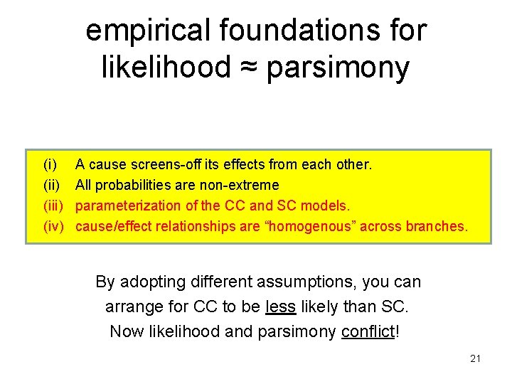 empirical foundations for likelihood ≈ parsimony (i) (iii) (iv) A cause screens-off its effects
