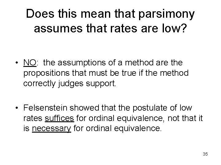 Does this mean that parsimony assumes that rates are low? • NO: the assumptions