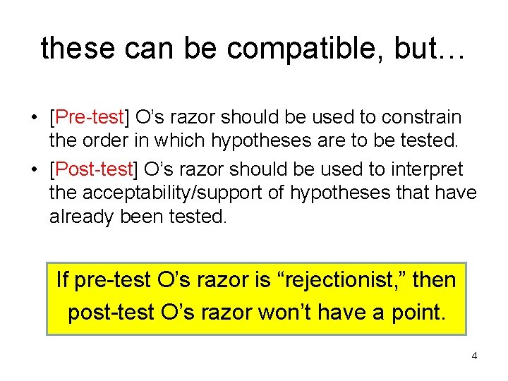 these can be compatible, but… • [Pre-test] O’s razor should be used to constrain