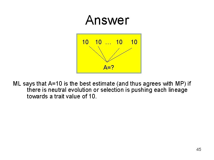 Answer 10 10 … 10 10 A=? ML says that A=10 is the best