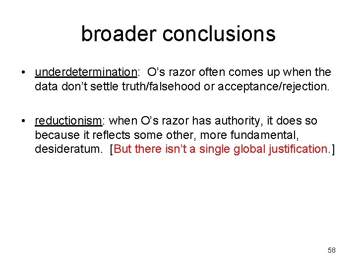 broader conclusions • underdetermination: O’s razor often comes up when the data don’t settle