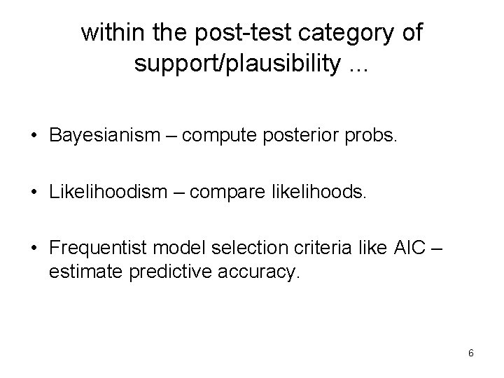 within the post-test category of support/plausibility. . . • Bayesianism – compute posterior probs.