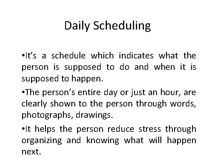 Daily Scheduling • It’s a schedule which indicates what the person is supposed to