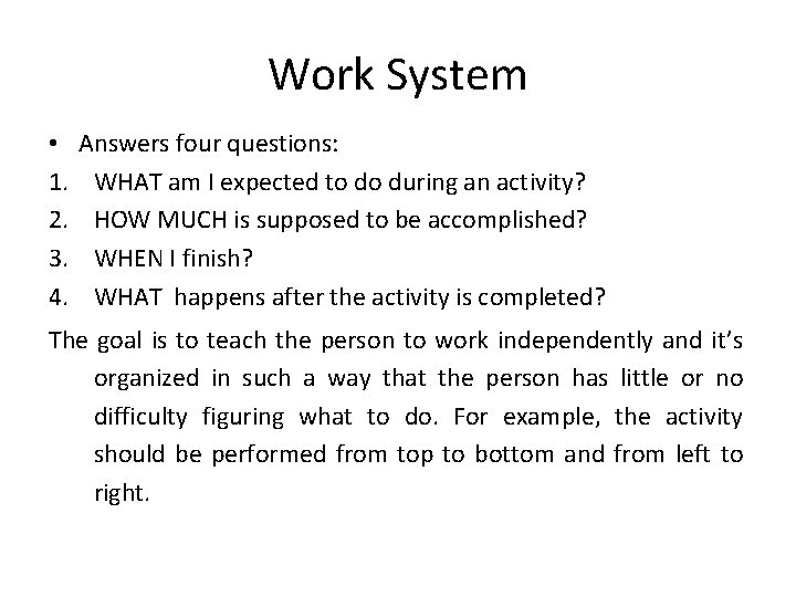 Work System • 1. 2. 3. 4. Answers four questions: WHAT am I expected