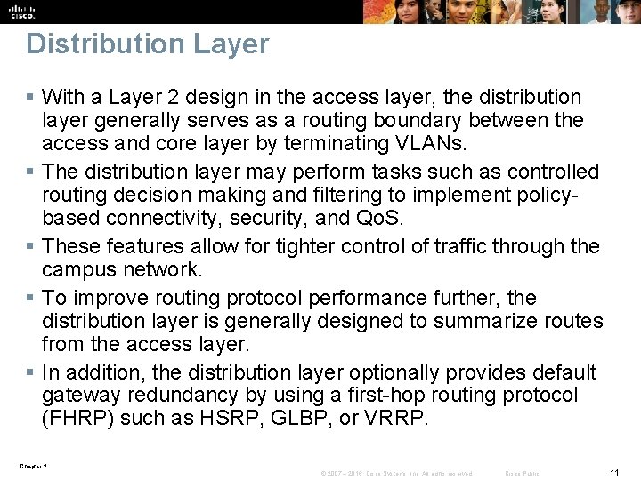 Distribution Layer § With a Layer 2 design in the access layer, the distribution