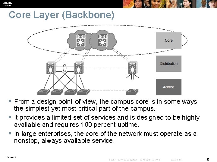 Core Layer (Backbone) § From a design point-of-view, the campus core is in some