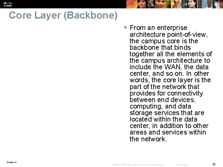 Core Layer (Backbone) § From an enterprise architecture point-of-view, the campus core is the