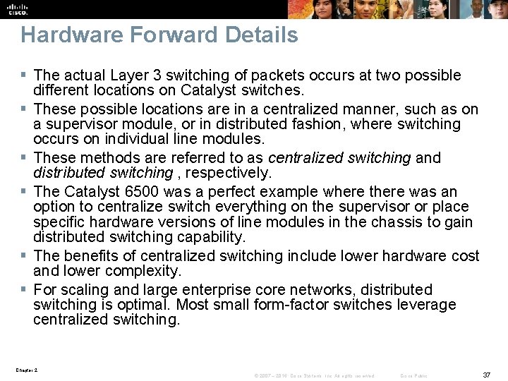 Hardware Forward Details § The actual Layer 3 switching of packets occurs at two