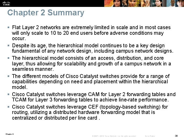Chapter 2 Summary § Flat Layer 2 networks are extremely limited in scale and