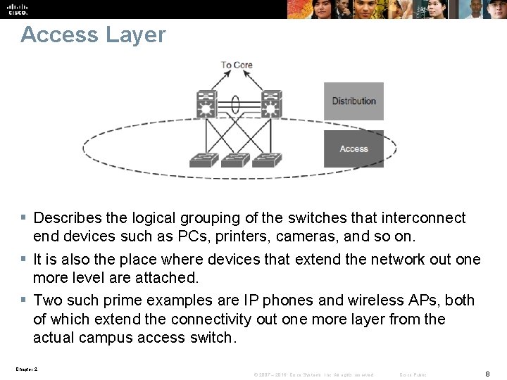 Access Layer § Describes the logical grouping of the switches that interconnect end devices