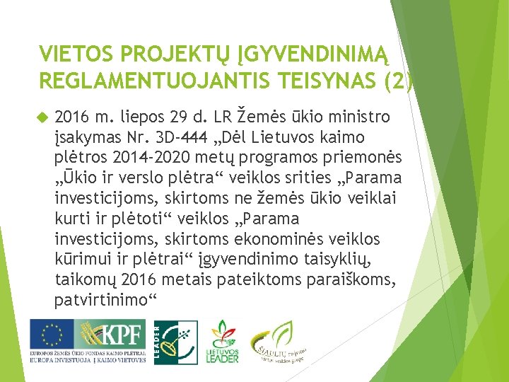 VIETOS PROJEKTŲ ĮGYVENDINIMĄ REGLAMENTUOJANTIS TEISYNAS (2) 2016 m. liepos 29 d. LR Žemės ūkio