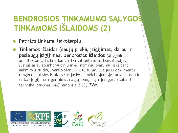 BENDROSIOS TINKAMUMO SĄLYGOS TINKAMOMS IŠLAIDOMS (2) Patirtos tinkamu laikotarpiu Tinkamos išlaidos (naujų prekių įsigijimas,