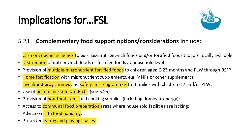 Implications for…FSL 5. 23 Complementary food support options/considerations include: • • • Cash or