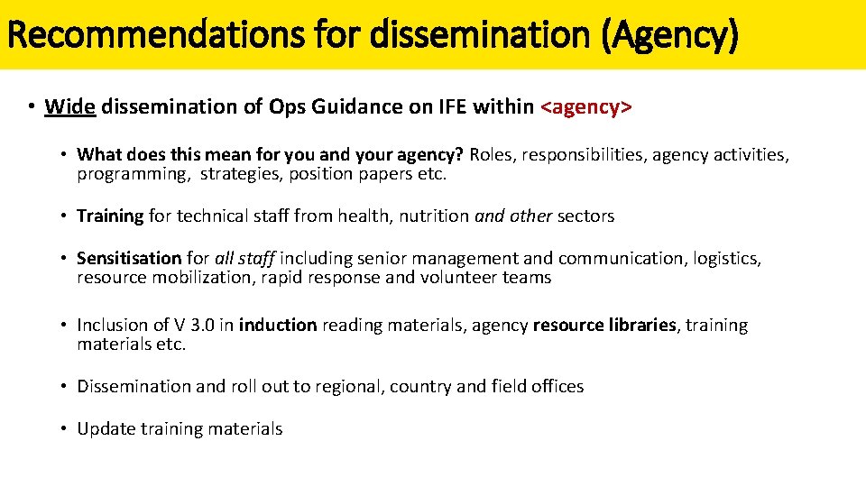 Recommendations for dissemination (Agency) • Wide dissemination of Ops Guidance on IFE within <agency>